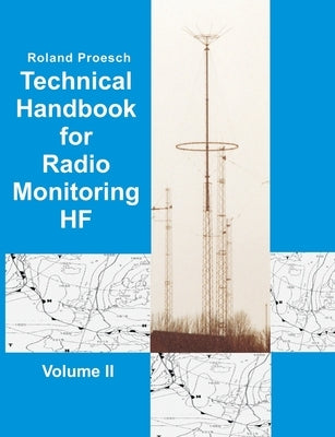 Technical Handbook for Radio Monitoring HF Volume II by Proesch, Roland