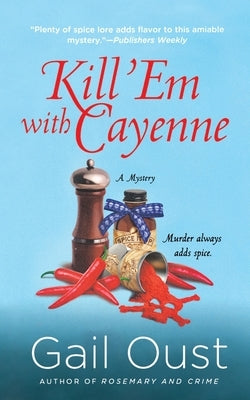 Kill 'em with Cayenne: A Spice Shop Mystery by Oust, Gail