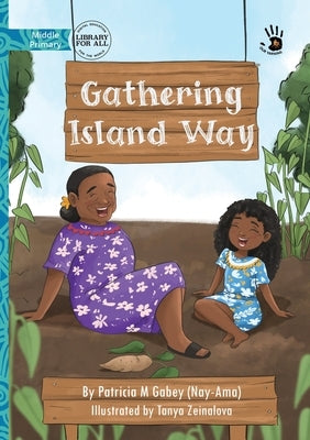 Gathering Island Way - Our Yarning by Gabey (Nay-Ama), Patricia M.