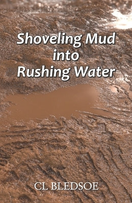 Shoveling Mud into Rushing Water by Bledsoe, CL