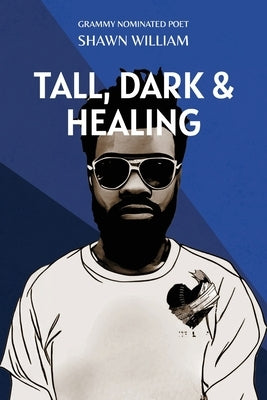 Tall, Dark & Healing by William, Shawn