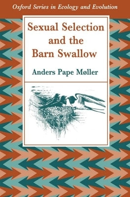 Sexual Selection and the Barn Swallow by Møller, Anders Pape