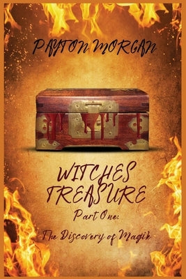 Witches Treasure Part One: The Discovery of Magik by Morgan, Payton