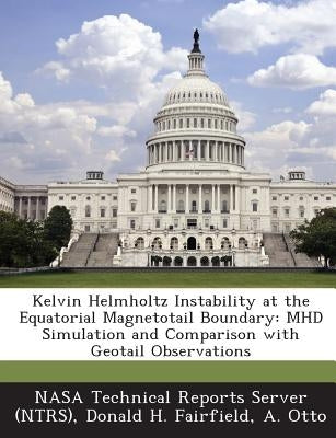 Kelvin Helmholtz Instability at the Equatorial Magnetotail Boundary: Mhd Simulation and Comparison with Geotail Observations by Fairfield, Donald H.