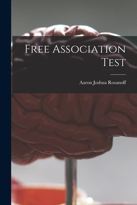 Free Association Test by Rosanoff, Aaron Joshua 1878-