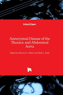 Aneurysmal Disease of the Thoracic and Abdominal Aorta by Bush, Ruth