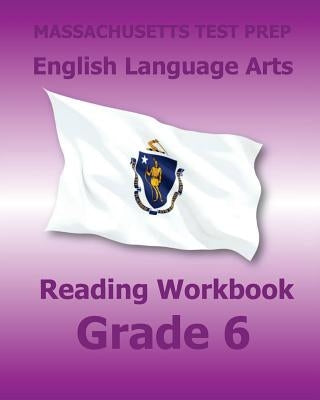 Massachusetts Test Prep English Language Arts Reading Workbook Grade 6: Preparation for the Next-Generation McAs Tests by Test Master Press Massachusetts