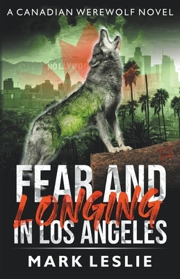 Fear and Longing in Los Angeles by Leslie, Mark