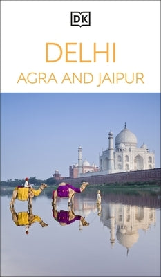 DK Delhi, Agra and Jaipur: Must-See Sights. Culture & History. Detailed Maps & Tours. Covers Taj Mahal, Red Fort, & More by Dk Travel