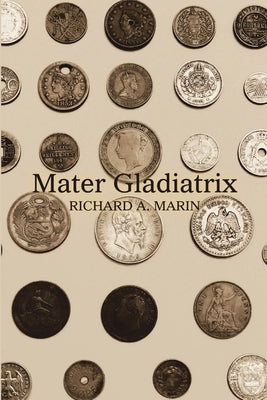 Mater Gladiatrix by Marin, Richard a.