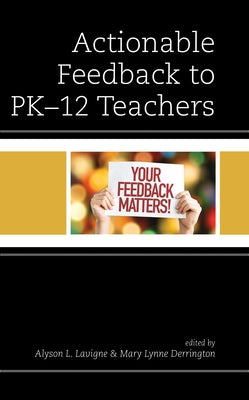 Actionable Feedback to PK-12 Teachers by LaVigne, Alyson L.