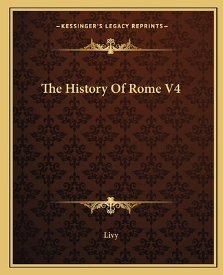 The History Of Rome V4 by Livy