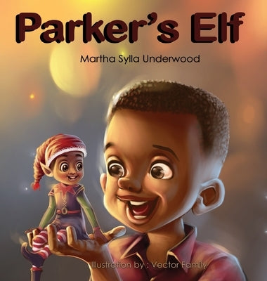 Parker's Elf: A book about managing emotions for boys by Underwood, Martha Sylla
