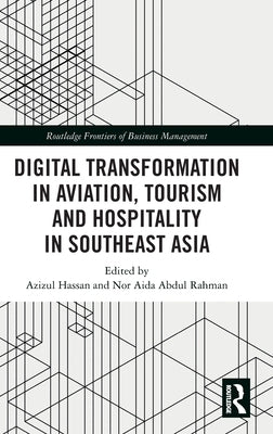 Digital Transformation in Aviation, Tourism and Hospitality in Southeast Asia by Hassan, Azizul
