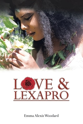 Love & Lexapro by Woodard, Emma Alexis