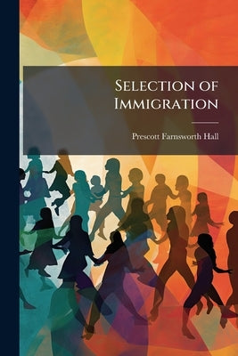 Selection of Immigration by Hall, Prescott Farnsworth