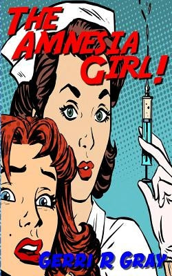 The Amnesia Girl! by Gray, Gerri R.