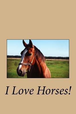 I Love Horses! by Stacey, Melanie
