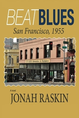 Beat Blues: San Francisco, 1955 by Raskin, Jonah