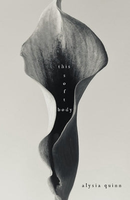 this soft body by Quinn, Alysia