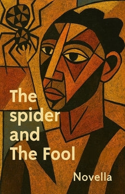 The Spider and the Fool: The Spider and The Fool Where Laughter Becomes a Crime by Koiwood, Alfred