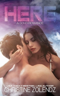 Here: A Sci-fi Romance by Zolendz, Christine