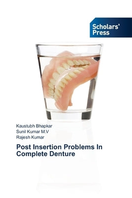 Post Insertion Problems In Complete Denture by Bhapkar, Kaustubh