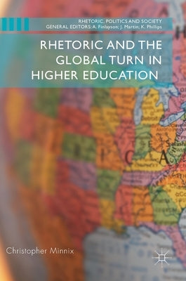 Rhetoric and the Global Turn in Higher Education by Minnix, Christopher