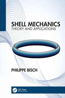 Shell Mechanics: Theory and Applications by Bisch, Philippe