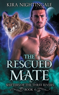 The Rescued Mate by Nightingale, Kira