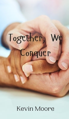 Together, We Conquer by Moore, Kevin