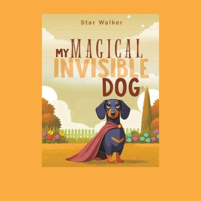 My Magical Invisible Dog by Walker, Star