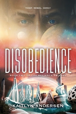 Disobedience: Book Two of the Reliance Trilogy by Andersen, Kaitlyn