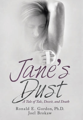 Jane's Dust: A Tale of Talc, Deceit, and Death by Gordon, Ronald E.