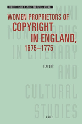 Women Proprietors of Copyright in England, 1675-1775 by Orr, Leah