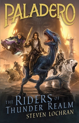 The Riders of Thunder Realm: Volume 1 by Lochran, Steven