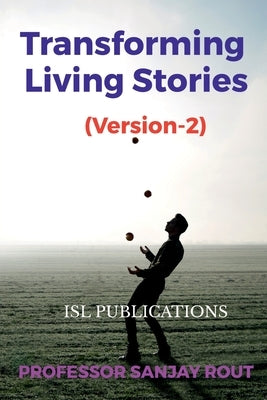 Transforming Living Stories (Version-2) by Rout, Sanjay