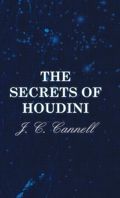 The Secrets of Houdini by Cannell, J. C.