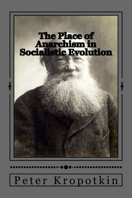 The Place of Anarchism in Socialistic Evolution by Duran, Jhon