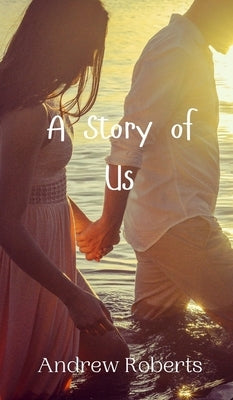 A Story of Us by Roberts, Andrew