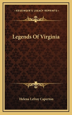 Legends Of Virginia by Caperton, Helena Lefroy