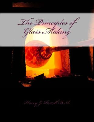 The Principles of Glass Making by Chambers, Roger