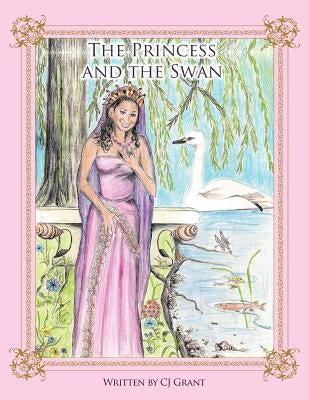 The Princess and the Swan by Grant, Cj