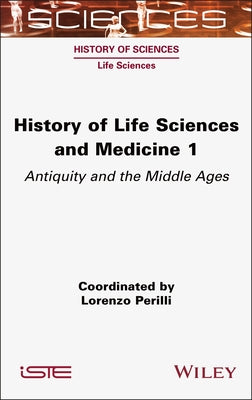 History of Life Sciences and Medicine, Volume 1 by Perilli, Lorenzo