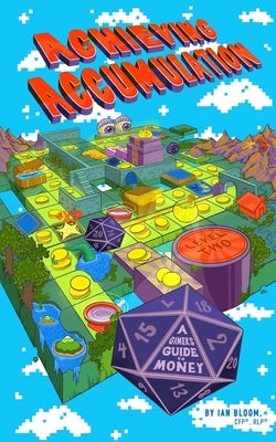 Achieving Accumulation: A Gamer's Guide to Money: Level 2 by Leonard, Haylee