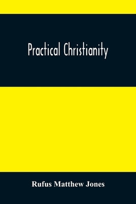 Practical Christianity by Matthew Jones, Rufus
