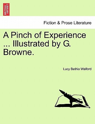 A Pinch of Experience ... Illustrated by G. Browne. by Walford, Lucy Bethia