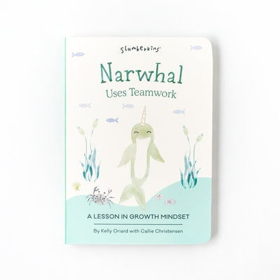 Narwhal Uses Teamwork: A Lesson in Growth Mindset by Oriard, Kelly