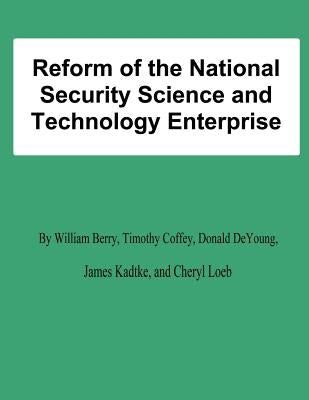 Reform of the National Security Science and Technology Enterprise by Coffey, Timothy