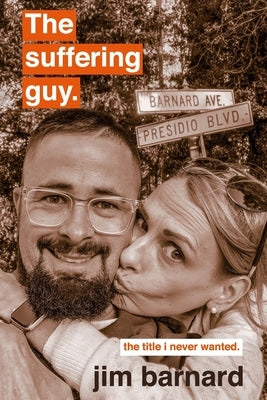 The suffering guy: the title i never wanted. by Barnard, Jim